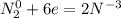 N_2^0 + 6e = 2N^{-3}