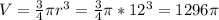 V = \frac{3}{4}\pi r^3 = \frac{3}{4}\pi *12^3 = 1296 \pi