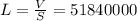 L = \frac{V}{S} = 51840000