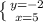 \left \{ {{y=-2} \atop {x=5}} \right.