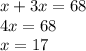 x + 3x = 68 \\ 4x = 68 \\ x = 17