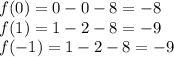 f(0)=0-0-8=-8&#10;\\f(1)=1-2-8=-9&#10;\\f(-1)=1-2-8=-9