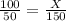 \frac{100}{50} = \frac{X}{150}