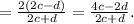 =\frac{2(2c-d)}{2c+d}=\frac{4c-2d}{2c+d}.