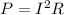 P=I^2R