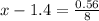 x-1.4= \frac{0.56}{8}