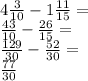 \\4\frac{3}{10}-1\frac{11}{15}=\\ \frac{43}{10}-\frac{26}{15}=\\ \frac{129}{30}-\frac{52}{30}=\\ \frac{77}{30}