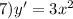 7)y'=3x^{2}