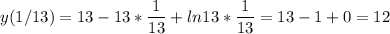 \displaystyle y(1/13)=13-13*\frac{1}{13}+ln13*\frac{1}{13}=13-1+0=12