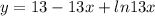 \displaystyle y=13-13x+ln13x