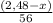 \frac{(2,48-x)}{56}