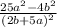 \frac{25a^2- 4b^2 }{(2b+5a)^2}