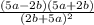 \frac{(5a- 2 b)(5a+2b)}{(2b+5a)^2}