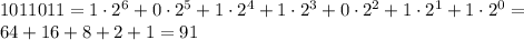 1011011=1\cdot 2^6+0\cdot 2^5+1\cdot 2^4+1\cdot 2^3+0\cdot 2^2+1\cdot 2^1+1\cdot 2^0=\\64+16+8+2+1=91