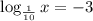 \log_\frac{1}{10}x=-3