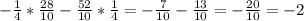 -\frac{1}{4}*\frac{28}{10}-\frac{52}{10}*\frac{1}{4}=-\frac{7}{10}-\frac{13}{10}=-\frac{20}{10}=-2