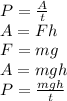 P = \frac{A}{t}\\ A = Fh\\ F = mg\\ A = mgh\\ P = \frac{mgh}{t}\\