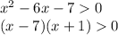 x^2-6x-70\\(x-7)(x+1)0