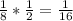 \frac{1}{8}*\frac{1}{2}=\frac{1}{16}