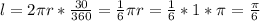 l=2\pi r*\frac{30}{360}=\frac{1}{6}\pi r=\frac{1}{6}*1*\pi=\frac{\pi}{6}