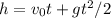 h = v_{0}t+gt^{2} /2