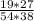 \frac{19*27}{54*38}