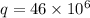 q = 46\times 10^6