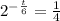 2 ^{ -\frac{t}{6} } = \frac{1}{4}