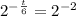 2 ^{ -\frac{t}{6} } =2 ^{-2}