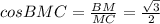 cos BMC=\frac{BM}{MC}=\frac{\sqrt3}{2}