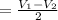 = \frac{V_1-V_2}{2}