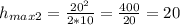 h_{max2}=\frac{20^2}{2*10}=\frac{400}{20}=20