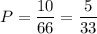 P= \dfrac{10}{66} = \dfrac{5}{33}