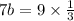 7b = 9 \times \frac{1}{3}