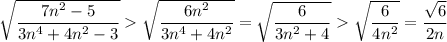 \sqrt{\dfrac{7n^2-5}{3n^4+4n^2-3}}\sqrt{\dfrac{6n^2}{3n^4+4n^2}}=\sqrt{\dfrac{6}{3n^2+4}}\sqrt{\dfrac{6}{4n^2}}=\dfrac{\sqrt6}{2n}