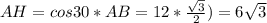 AH=cos30*AB=12*\frac{\sqrt{3}}{2})=6\sqrt{3}