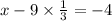 x - 9 \times \frac{1}{3} = - 4