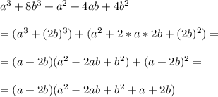 a^3+8b^3+a^2+4ab+4b^2=\\\\=(a^3+(2b)^3)+(a^2+2*a*2b+(2b)^2)=\\\\=(a+2b)(a^2-2ab+b^2)+(a+2b)^2=\\\\=(a+2b)(a^2-2ab+b^2+a+2b)