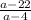 \frac{a-22}{a-4}