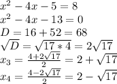 x^2-4x-5=8\\x^2-4x-13=0\\D=16+52=68\\\sqrt{D}=\sqrt{17*4}=2\sqrt{17}\\x_3=\frac{4+2\sqrt{17}}{2}=2+\sqrt{17}\\x_4=\frac{4-2\sqrt{17}}{2}=2-\sqrt{17}