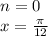 n=0\\ x =\frac\pi{12}