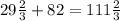 29\frac{2}{3}+82=111\frac{2}{3}