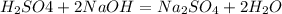 H_2SO4+2NaOH=Na_2SO_4+2H_2O