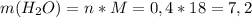 m(H_2O)=n*M=0,4*18=7,2