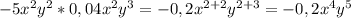 -5x^2y^2*0,04x^2y^3=-0,2x^{2+2}y^{2+3}=-0,2x^4y^5