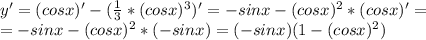 y'=(cosx)'-(\frac{1}{3}*(cosx)^3)'=-sinx-(cosx)^2*(cosx)'=\\=-sinx-(cosx)^2*(-sinx)=(-sinx)(1-(cosx)^2)