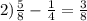 2) \frac{5}{8}-\frac{1}{4}=\frac{3}{8}