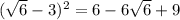 (\sqrt{6}-3)^2=6-6\sqrt{6}+9