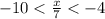 -10<\frac{x}7<-4