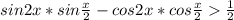 sin2x*sin\frac{x}{2} - cos2x*cos\frac{x}{2}\frac{1}2